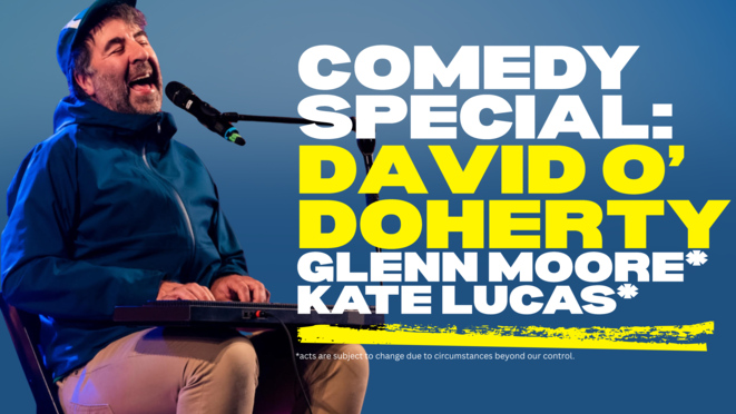 COMEDY SPECIAL: DAVID O'DOHERTY & SUPPORT COMEDIANS